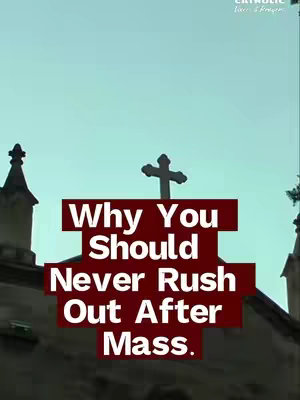 The cover image shows a church exterior with a cross at the top. Overlaid text in a red rectangle reads, 'Why You Should Never Rush Out After Mass.' The text is in white and has a bold appearance, contrasting with the church in the background.