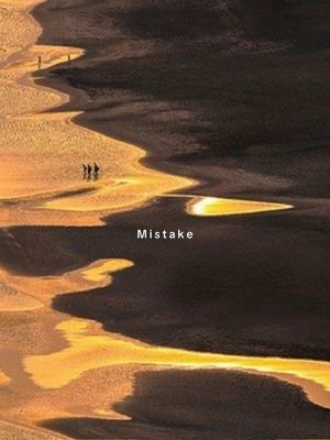 An aerial, somewhat low-angle view. The bottom half of the image shows a large, dark area, perhaps water or shadow. The top half of the image is illuminated by golden, warm light, dividing into a few sandy formations, with small figures walking on them. The text element 'Mistake' is placed at the bottom in the center, overlaid onto the brighter part of the image.