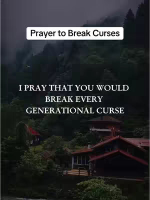 A vertical image featuring a scenic outdoor view with lush green trees, a house with a dark red roof in the middle ground, and a mountain range in the background. The image is overlaid with white text at the top that states 'Prayer to Break Curses' inside of a white box, along with additional text at the bottom of the image in white font.