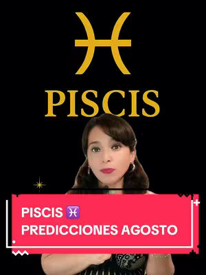 A vertical cover image with a black background. In the top center is a golden Pisces symbol. Below, large gold letters spell out "PISCIS." Below the text is a woman with dark hair in a medium close-up. Her expression is neutral, and she is looking straight at the viewer. A red and white rectangular banner near the bottom displays the text "PISCIS" and "PREDICCIONES AGOSTO."
