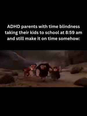 The cover image features an animated scene from a movie, depicting a family running. A large, burly figure leads the way, followed by two smaller figures trailing behind. The background is a blurred landscape, contributing to the sense of motion. Text overlay describes the scenario: 'ADHD parents with time blindness taking their kids to school at 8:59 am and still make it on time somehow:' The text is positioned at the top, and is centered, making the image humorous.