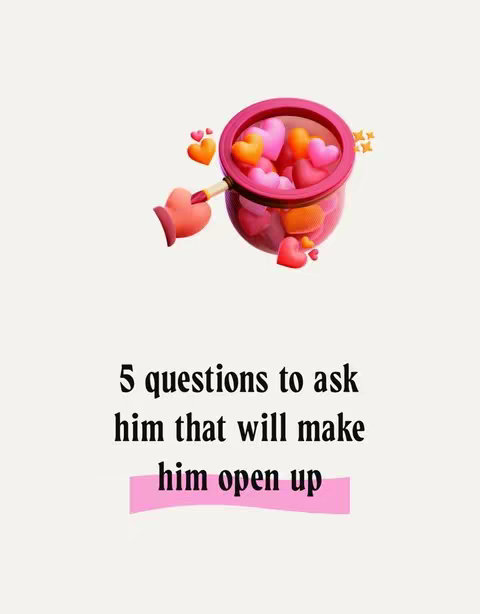 The image features a light background with a 3D illustration of a pink cauldron filled with colorful hearts. Above the cauldron, there are additional heart shapes with sparkles. Centered below the cauldron is the text '5 questions to ask him that will make him open up' with a pink rectangular highlight on the words 'him open up'.