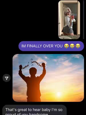 The image shows a phone screen with a text conversation and an inset image of a woman in a bathroom selfie, the texts read:
"IM FINALLY OVER YOU" and the bottom text reads, 'That's great to hear baby Im so proud of you handsome". and an image of a man breaking free of chains against a sky.
