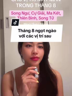 A selfie-style video cover with a young woman holding a small object. Text overlays include the title "CẤC VỊ TRÍ MAY MẮN TRONG THÁNG 8", followed by the names of zodiac signs and additional text within a white banner.