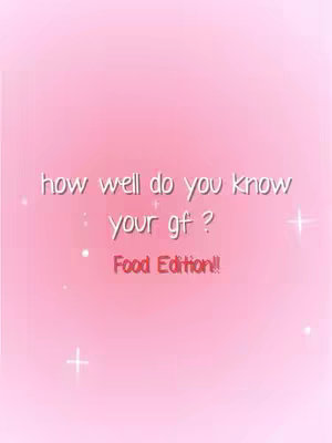 The image features a pink gradient background adorned with white sparkles and plus signs. In the center, text in a white, handwritten-style font asks, "how well do you know your gf?" Below that, the words "Food Edition!" are displayed in red font.