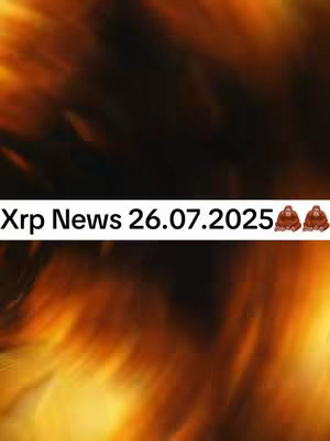 The cover image features a fiery, abstract background with orange and yellow hues, similar to flames. Across the bottom, a white rectangular box displays the text 'Xrp News 26.07.2025' in a bold, sans-serif font. To the right of the text are two monkey face emojis.