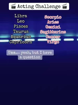 The cover image is a vertical graphic with a dark blue background. The top of the image has a white banner with the text 'Acting Challenge' in black. Below this are two columns of zodiac signs, with the signs on the left side in white text and the signs on the right side in red text. At the bottom is a white speech bubble with the text 'Umm... yeah, but I have a question'.