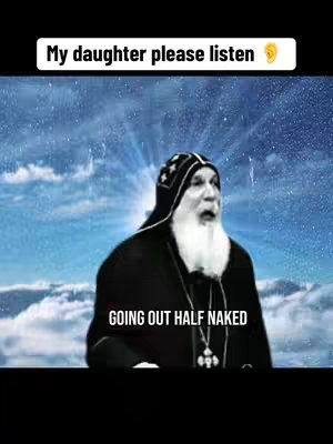 The image features an older man with a white beard and a black robe, possibly a religious figure, with text overlays. The background is a stylized blue sky with light radiating outwards. Below the man is the text 'GOING OUT HALF NAKED,' suggesting a warning. Above, the text 'My daughter please listen' appears in a white box against a black background.