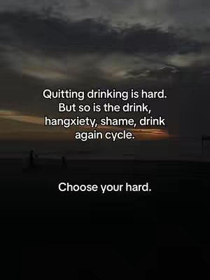 An image with a dark, moody sky background. Overlaid on it are three lines of text in a white, sans-serif font. The text reads: 'Quitting drinking is hard. But so is the drink, hangxiety, shame, drink again cycle.' Below this, also in white text, is the phrase, 'Choose your hard.'
