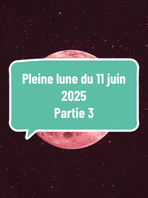 The cover image features a celestial theme. The background is a gradient of dark red and purple with many small white dots resembling stars. At the center is a large, blurry red circle resembling a planet or the moon. Overlaid on the moon is a light-green speech bubble containing white text in a bold, sans-serif font that reads: "Pleine lune du 11 juin 2025 Partie 3". The overall composition is simple but eye-catching, with the bright green text and celestial background.