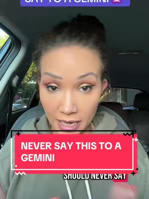 A woman with makeup is in a car, looking towards the camera. A red rectangle with white text covers her in the center of the frame. The text reads: NEVER SAY THIS TO A GEMINI