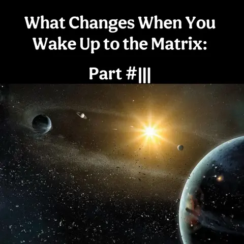 The cover image depicts a stylized graphic of space with various celestial bodies and a bright, central solar flare. The text overlay at the top features a title in white font, "What Changes When You Wake Up to the Matrix:" and below it a subtitle "Part #|||". The layout appears cinematic and conveys a sense of cosmic expansion.