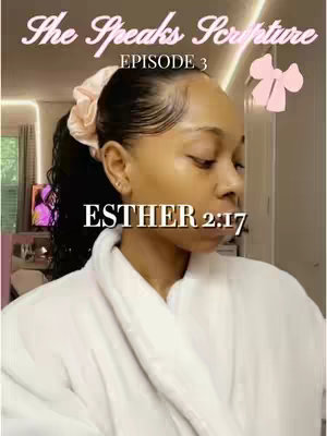 The cover image features a woman in a white robe, with text overlays. The text on the top reads 'She Speaks Scripture' and 'Episode 3.' Below the woman is the text 'Esther 2:17.' There is a pink bow graphic and in the background a room is visible.