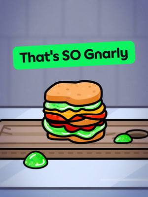 An animated image of a stacked sandwich on a wooden cutting board with green slime-like puddles around it against a gray background. A green rectangle with the text 'That's SO Gnarly' is positioned above the sandwich.