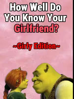 The cover image features a pink gradient background. At the top are the words "How Well Do You Know Your Girlfriend?" in a bold, white font with a black outline. Below this, the words "~ Girly Edition ~" appear in a script font with a pink outline. The image prominently displays the animated characters Shrek and Fiona from the movie Shrek, gazing at each other lovingly and representing the theme of the video. The overall layout is designed for eye-catching visuals.