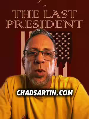 The cover image features a man with glasses, a yellow shirt, and the background is a stylized American flag and text. The man is speaking. The text "Or The Last President" is overhead in a stylized font while "CHADSARTIN.COM" is overlaid on the bottom of the image.