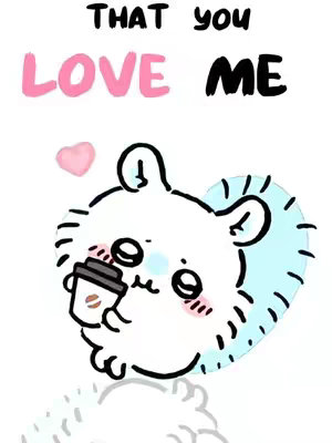 A cutesy illustration on a plain white background features a white creature with black outlines. Above the creature and hugging its head is the text 'THAT YOU LOVE ME' in black. The word 'LOVE' is in pink. The creature, holding a coffee cup labeled with an image, and is itself surrounded in a baby blue outline. A small pink heart floats above the creature.