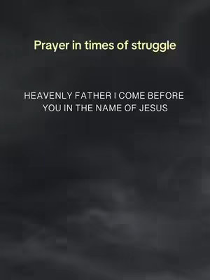 The cover image features a dark, cloudy background with overlaid text in a pale yellow color. At the top, the text reads 'Prayer in times of struggle'. Underneath, the text states 'HEAVENLY FATHER I COME BEFORE YOU IN THE NAME OF JESUS'. The layout is simple, with the text centered.