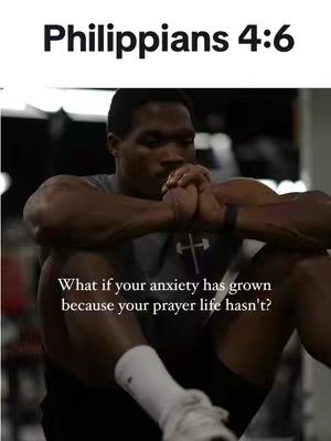 The image features a dark-skinned man sitting on the floor in a gym setting, with his hands clasped in prayer. Above the man an overlay says "Philippians 4:6". Below, a text overlay reads "What if your anxiety has grown because your prayer life hasn\'t?"