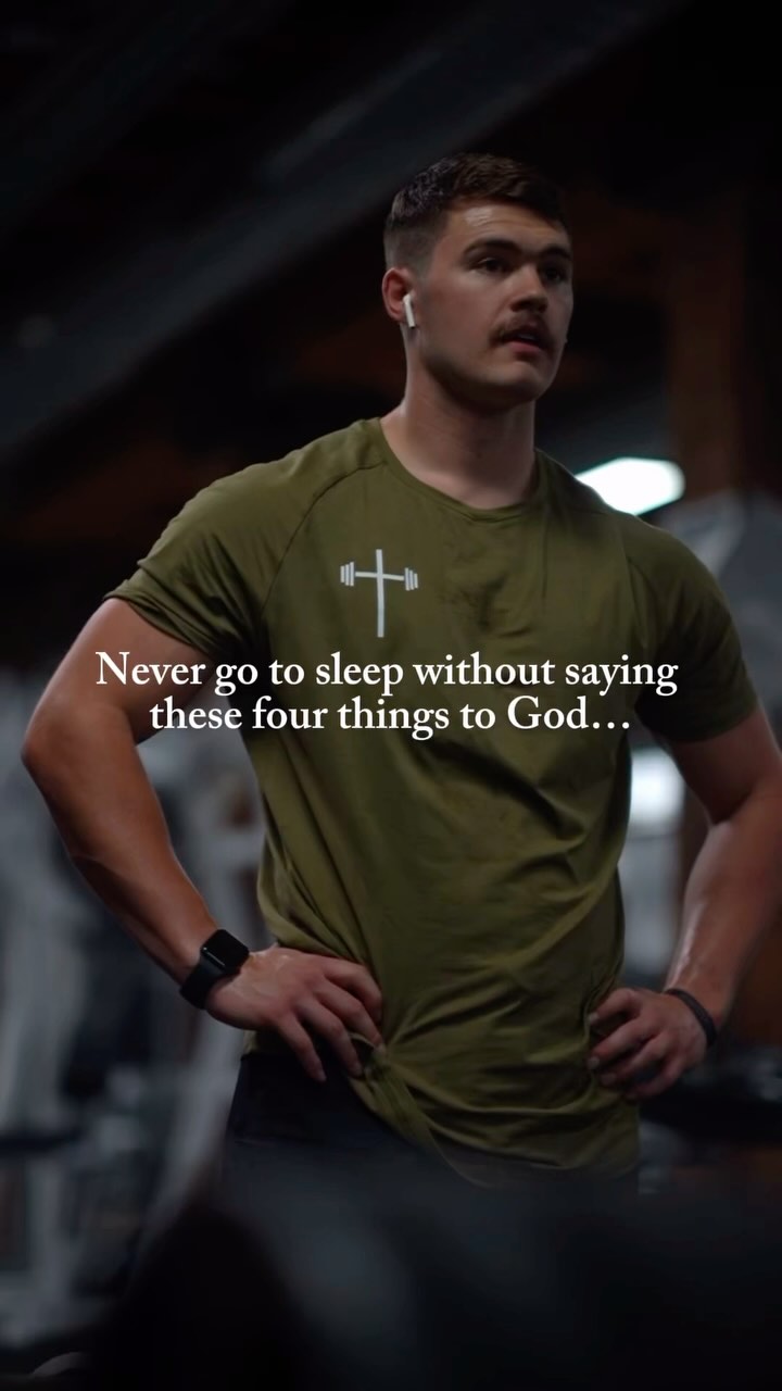 A man in an olive-green t-shirt stands in what appears to be a gym, hands on his hips. Text overlays read, 'Never go to sleep without saying these four things to God...'