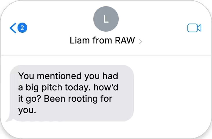 A screenshot of a text message conversation within an iPhone message application against a clean, white background. The header of the message thread indicates 'Liam from RAW.' The text bubble displays a friendly message.