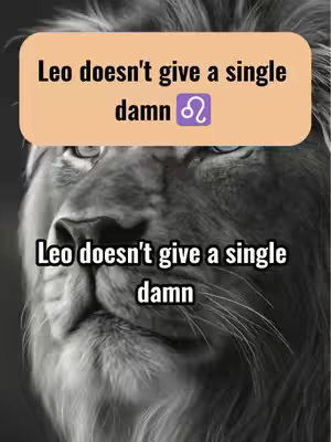 A black and white image of a lion's face, filling most of the frame. Overlaid on the image are two text boxes; one at the top in an orange rounded rectangle and the other in the center. The top box says, "Leo doesn't give a single damn" with a Leo zodiac symbol. The bottom box has the same message.