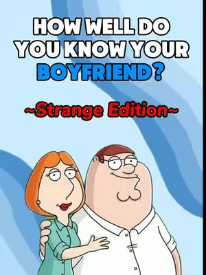 The cover image displays a stylized image of Lois and Peter Griffin from the animated television series 'Family Guy'. They are set against a background of blue, wavy lines, giving a subtle aquatic vibe. Above the couple, in a bold, white, bubble-style font, is the text 'HOW WELL DO YOU KNOW YOUR BOYFRIEND?' Below, in bold, blue text, is 'Strange Edition' and then in red, are the tilde symbols. The text is layered to stand out against the backdrop and the cartoon couple.