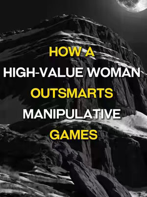 A vertical image shows a mountainous landscape at night with a full moon in the upper right corner. Bold yellow text overlays read 'HOW A HIGH-VALUE WOMAN OUTSMARTS MANIPULATIVE GAMES'. The text is stacked with the lines centered.