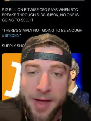 A man with a beard and a backwards baseball cap speaks in front of a screenshot with the text, "$12 BILLION BITWISE CEO SAYS WHEN BTC BREAKS THROUGH $130-$150K, NO ONE IS GOING TO SELL IT. "THERE'S SIMPLY NOT GOING TO BE ENOUGH #BITCOIN""