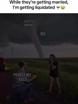 A meme-style image with a man proposing to a woman while in the background a tornado is approaching where text says "Crypto Market", the texts: "ME", and "People my ages".