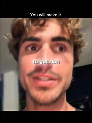 A close up of a man with curly brown hair, looking towards the left with widened eyes. Overlayed text at the top reads, "You will make it." Text at the bottom reads "to get rich."