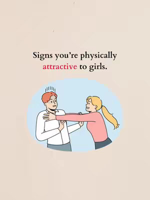 The image features a light beige background with an illustration in the center. The illustration shows a cartoon-style scene of a man and a woman. The man, with short red hair, is facing the viewer with a surprised expression while being gently held by the woman. The woman, with blonde hair in a ponytail, is smiling and extending her arm towards the man. Above the characters, the text 'Signs you're physically attractive to girls.' is written in a mix of black and pink fonts.