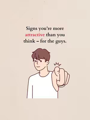An illustrated image featuring a cartoon man pointing towards the viewer. Text overlay reads, "Signs you're more attractive than you think — for the guys."
