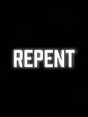 The cover image is minimalist with a stark black background. Centered, large, white text reads "REPENT" with a subtle, glowing, neon-like effect around the letters. The overall composition focuses solely on the impactful word against a void.
