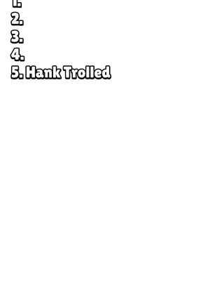 A simple, white background with a numbered list in black text. The list highlights a ranking with numbers 1 through 5, with the fifth entry labeled "Hank Trolled".