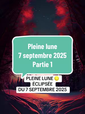 The cover image features a stylized, digitally created scene. Over a blurred background of trees and a dusky sky, there is a large, light teal speech bubble where most of the text is contained over a blurred stylized, dark red background, in a light teal speech bubble that says "Pleine lune 7 septembre 2025 Partie 1". Below the speech bubble is a smaller rectangle with rounded corners that says "PLEINE LUNE ÉCLIPSÉE".