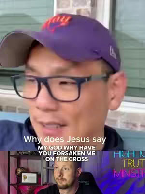The image is a split view with the top section showing a man with glasses and a purple cap looking directly at the camera and the bottom section displaying another man and text. The textual element overlayed on the top content reads "Why does Jesus say MY GOD WHY HAVE YOU FORSAKEN ME ON THE CROSS". The bottom half features a man in a dark-colored outfit in a dark background with a shelf and computer screen visible behind the man. On the bottom-right corner of the image is the logo of "HIGHLIGHT TRUTH MINISTRY".