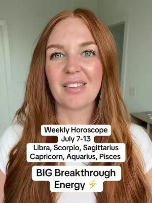 A woman with long red hair smiles at the camera. Text overlays include 'Weekly Horoscope,' the date range 'July 7-13,' a list of zodiac signs (Libra, Scorpio, Sagittarius, Capricorn, Aquarius, Pisces), and 'BIG Breakthrough Energy'. The background is a softly lit interior.