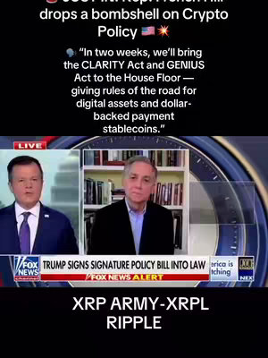 The image is a screenshot from a television news program, likely FOX News, featuring two men in suits. The screen displays the FOX logo along with text indicating a breaking news alert about a policy bill being signed into law. Above the news scene, overlaid text reads "JUST IN! Rep. French Hill drops a bombshell on Crypto Policy." Further text states, "In two weeks, we'll bring the CLARITY Act and GENIUS Act to the House Floor—giving rules of the road for digital assets and dollar-backed payment stablecoins." At the bottom of the image, text says "XRP ARMY-XRPL RIPPLE".