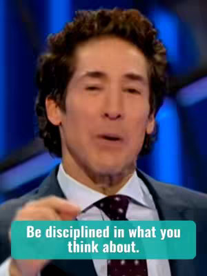 A medium shot of Joel Osteen, a man with brown curly hair is speaking. He is wearing a dark suit with a dotted tie. Overlaying the image is a teal banner with the white text: "Be disciplined in what you think about."