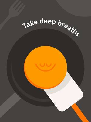 The image is an illustrative design with a circular orange element in the center, resembling a fried egg yolk, with a simple face. It is positioned above a black cooking pan, with a spatula angled to the side and a silhouette of a fork in the upper left corner. White text stating 'Take deep breaths' is curved above the egg shape. The color palette is minimal, with dominant tones of black, orange, gray and bits of white.