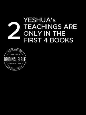 A vertically oriented image with a solid black background. In the upper-left corner, a large white number "2" is displayed. To the right, centered, white text reads: YESHUA'S TEACHINGS ARE ONLY IN THE FIRST 4 BOOKS. Below this text, a round logo with text is visible. The logo is white and has the appearance of a seal. The text in the seal reads: TRUST ONLY THE ORIGINAL BIBLE FOUNDATION, and "code2GOD" is written in a smaller arc above the main text. The overall composition is clean and simple, with the white text and number standing out against the dark background.