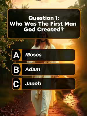 The image shows a quiz-style graphic with a background depicting a golden sunset and a path. In the foreground, a graphic question box with the text 'Question 1: Who Was The First Man God Created?' is displayed. Below this are three answer options: A. Moses, B. Adam, and C. Jacob. Behind these structures is an image of Jesus Christ, and the options appear to be arranged like a quiz.