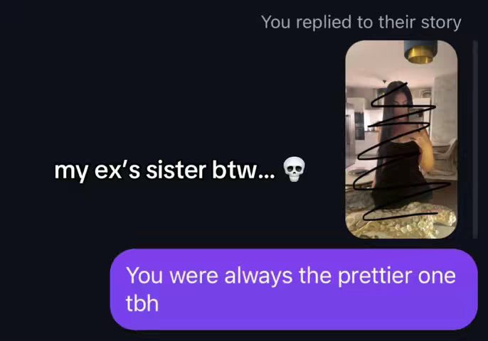 A screenshot of a text conversation on a dark background. Texts include a message about an ex's sister and another message saying "You were always the prettier one tbh". An image of a mirrored selfie of a woman is included. The text overlay includes the words "my ex's sister btw..." and a skull emoji.