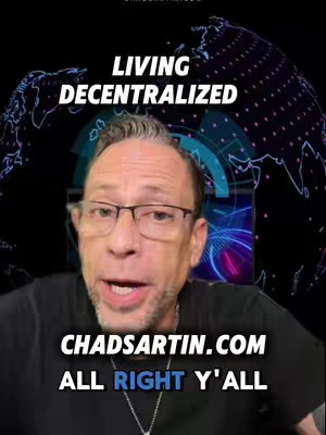 The cover image features a man with glasses, centered in the frame, speaking directly at the viewer. Above his head, white text on a black background reads 'LIVING DECENTRALIZED', and below, the website 'CHADSARTIN.COM' is visible alongside the text 'ALL RIGHT Y'ALL'. A dark, futuristic background with blue and white glowing lines and a world map completes the backdrop.