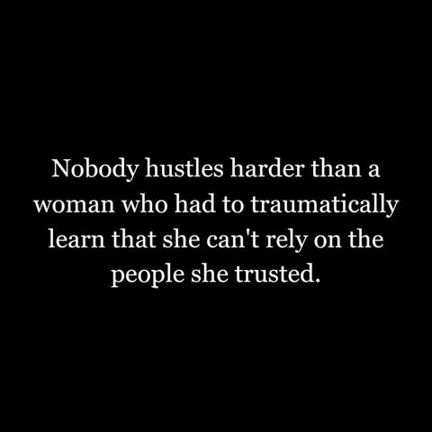 A black background with white text. The text is a quote presented in a centered layout. The quote discusses resilience and the challenges faced by a woman who learned not to rely on others.