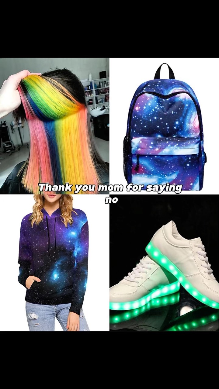 The image is a collage featuring four different items juxtaposed against a black background. In the upper left, there's a person's hair styled with vibrant, rainbow-colored streaks. In the upper right, a backpack covered in a galaxy print is visible. At the bottom left is a hoodie featuring a galaxy print, and in the bottom right, a pair of white sneakers with green LED lights around the soles. Centered across this arrangement is the text overlay "Thank you mom for saying no".