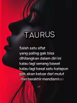 The image features a profile of a woman's face in a dark setting, with a gradient effect that transitions from red at the top to black at the bottom. White text overlays the image, including the word "TAURUS" and a description of Taurus traits in Indonesian. Overall this image has a moody, aesthetically pleasing composition.