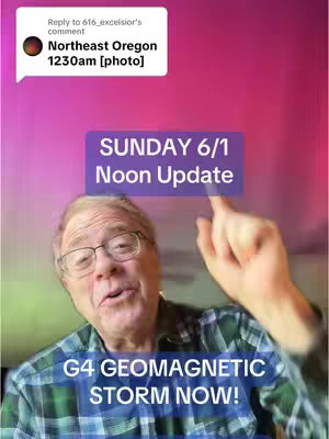 The cover image features an older man with glasses, likely the creator, speaking directly to the camera. Text overlays include a comment bubble mentioning 'Northeast Oregon' and a time. A purple rectangle displays 'SUNDAY 6/1 Noon Update'. Another text box states 'G4 GEOMAGNETIC STORM NOW!', with the background gradient from purplish-pink, suggesting an update.