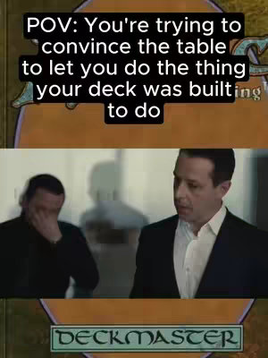 A meme showing a scene from a show with text overlay about trying to convince others to agree with your Magic: The Gathering deck strategy.